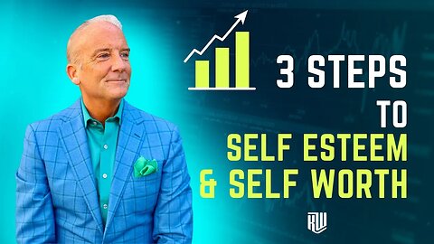 3 Steps To Self Esteem and Self Worth