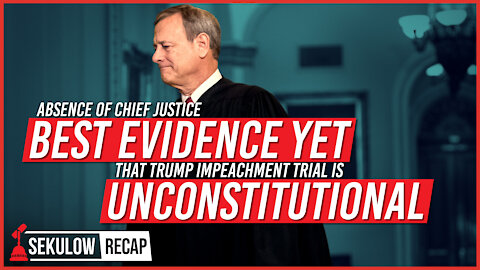 Absence of Chief Justice Best Evidence Yet that Trump Impeachment Trial is Unconstitutional