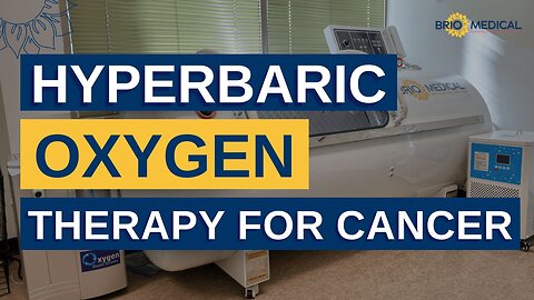 Hyperbaric Oxygen Therapy for Cancer | Brio-Medical Cancer Clinic for All Types of Cancer