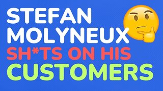 Stefan Molyneux sh*ts on his customers