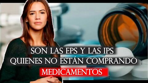 🎥Todo indica que son las EPS y las IPS quienes no están comprando Medicamentos Repr. Mafe Carrascal👇