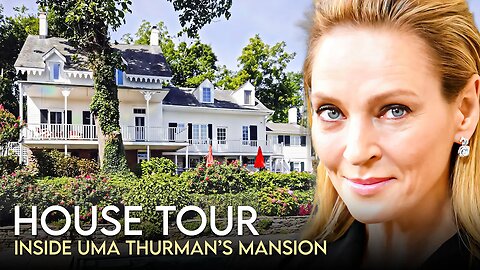 Uma Thurman | House Tour | $5 Million New York Mansion & More