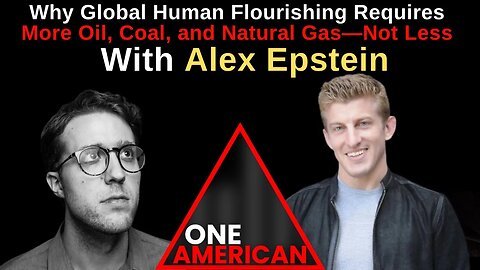 Alex Epstein On How Fossil Fuels Can Make The World Better & The Denial Of Green Energy Advocates