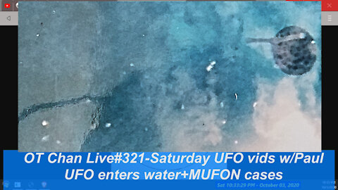 Saturday Live UFO Topics & Vid Analysis - UFO enters water+MUFON cases] - OT Chan Live#321