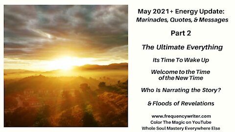 May 2021+ Energy & Marinades: The Ultimate Everything, Wake Up Time, Who Is The Narrator?, & Floods