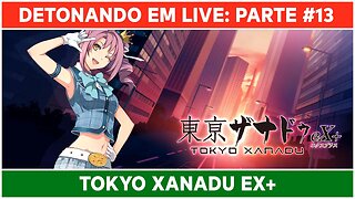 ⌈ Live ⌋ Tokyo Xanadu eX+: Jogando pela primeira vez! | Parte 13