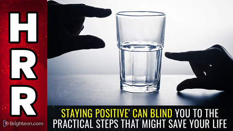 Staying positive' can blind you to the practical steps that might SAVE YOUR LIFE