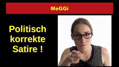 MeGGi - Politisch korrekte Satire