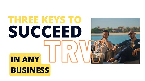 Three keys to succeed in any business by (TRW)