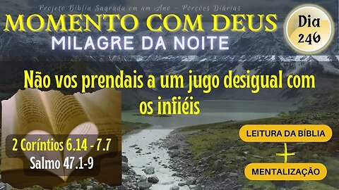 MOMENTO COM DEUS - MILAGRE DA NOITE - Dia 246/365 #biblia