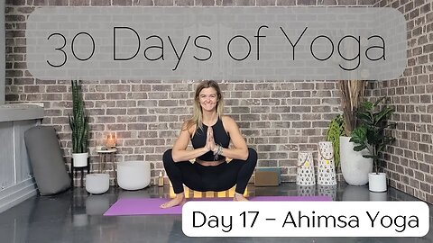 Day 17 Ahimsa Gentle and Loving Yoga Flow | 30 Days of Yoga to Unearth Yourself | Yoga with Stephani