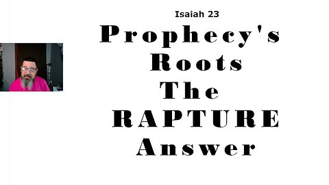 End Time Prophecy and the Answer to the Rapture Debate (Isaiah 23-29)