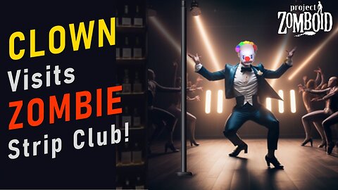 To The Club! - Leaky the Clown 3 - PZ Roleplay