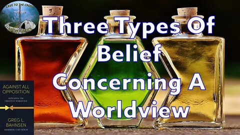 Three Types Of Belief Concerning A Worldview