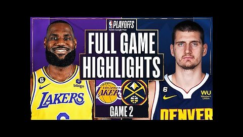 Los Angeles Lakers vs. Denver Nuggets Full Game 2 Highlights _ May 18 _ 2022-2023 NBA Playoffs
