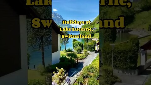 Holidays at Lake Lucerne, Switzerland #shorts #switzerland #lucerne #lakelucerne