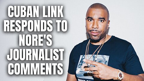 Cuban Link Responds To NORE's Journalist Comments [Part 1]