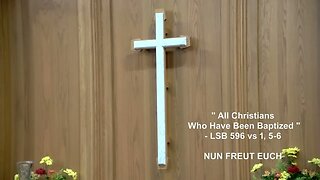 Hymn - "All Christians Who Have Been Baptized" - LSB 596