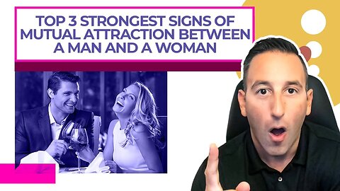 Top 3 Strongest Signs of Mutual Attraction Between a Man And a Woman