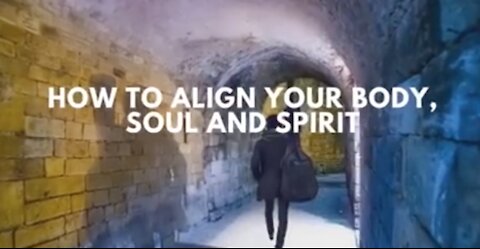 How to Align Body, Soul and Spirit