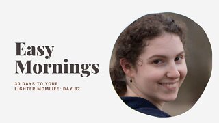 Day 32: How to have a better mom life: easy mornings for you