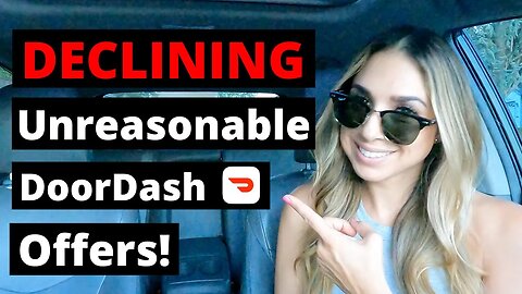 DoorDash Driver | Declining Unreasonable Offers!