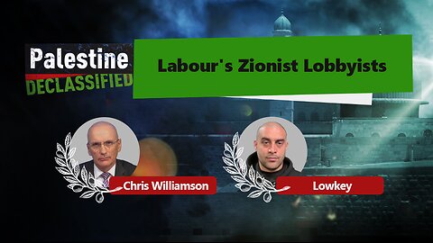 Episode 147: Labour's Zionist Lobbyists