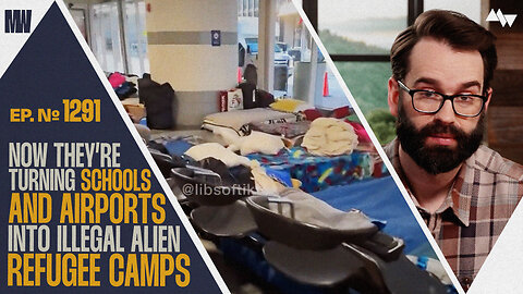 Now They're Turning Schools And Airports Into Illegal Alien Refugee Camps | Ep. 1291