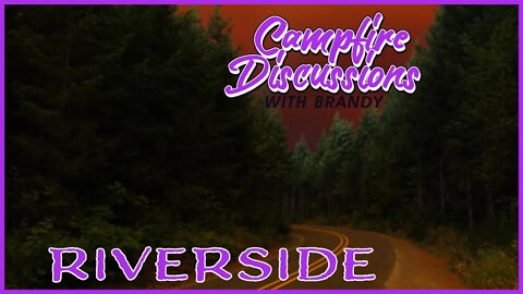Riverside - Campfire Discussion with Brandy (Weekly Live) - Episode #37