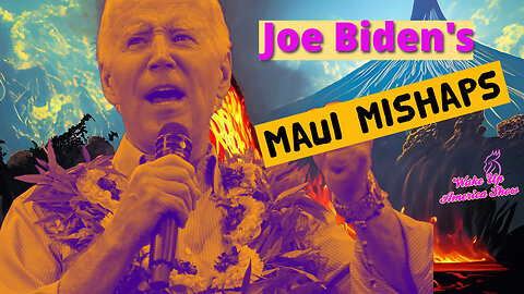 Joe Biden's Maui Mishaps