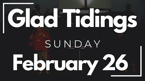 Glad Tidings Flint • Sunday Service • February 26,2023