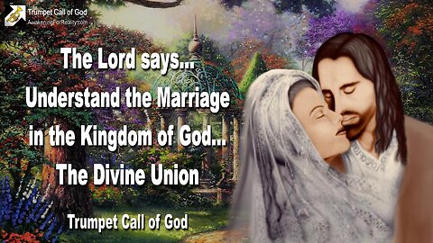 Jan 26, 2011 🎺 The Lord says... Understand the Marriage in the Kingdom of God, the Divine Union