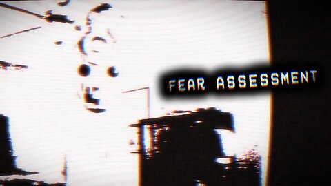 The Fear Assessment BROKE Me...