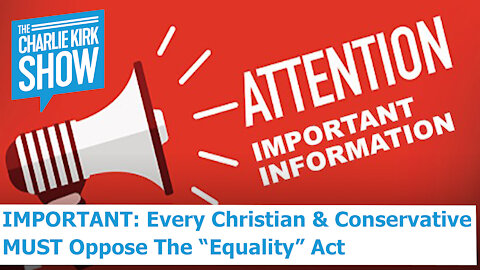 IMPORTANT: Every Christian & Conservative MUST Oppose The “Equality” Act