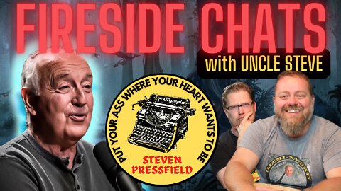 STEVEN PRESSFIELD | Fireside Chat with Uncle Steve