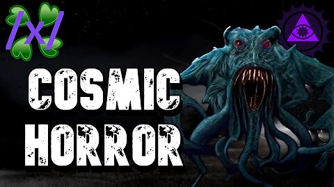 Cosmic Horror | 4chan /x/ Paranormal Greentext Stories Thread