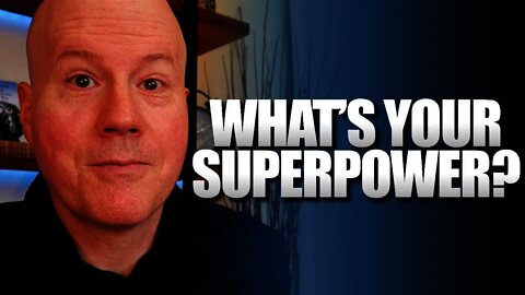 What's Your Superpower? (And Are You Using It?)