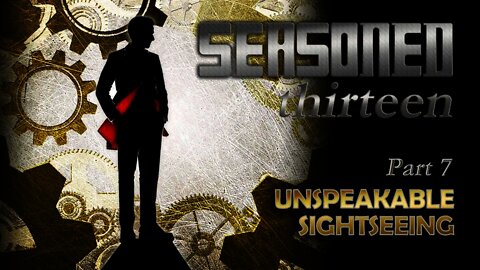 Ep. 7: The Doctor - Seasoned Thirteen - "Unspeakable Sightseeing"