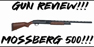 Gun Review!!! Mossberg 500!!!