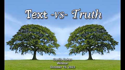 Text -vs- Truth, Curtis Coker, Willmar, October 16, 2023