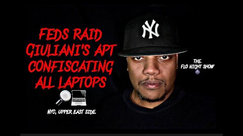 Feds Raid Giuliani’s Apt. Confiscated All Laptops 🔎💻 #TheFloNightShow 🌚