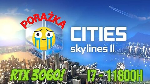 Cities Skylines 2 - Porażka optymalizacyjna | RTX 3060 i I7-11800H