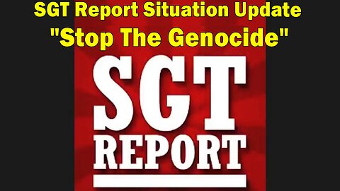 SGT Report Situation Update 05-22-2023: "Stop The Genocide"