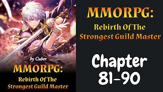 MMORPG : Rebirth Of The Strongest Guild Master Novel Chapter 81-90 | Audiobook