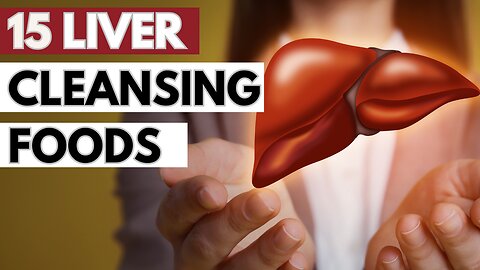 Top 15 Liver Cleansing Foods | Natural Ways to Detox Your Liver