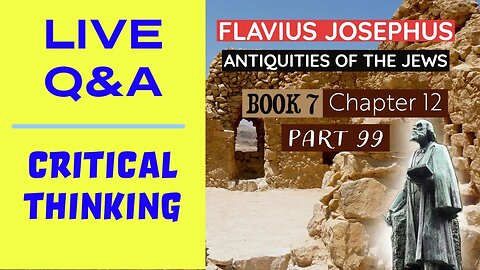 LIVE Bible Q&A | Critical Thinking | Josephus - Antiquities Book 7 - Ch. 12 (Part 99)