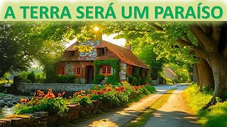 A Terra será um paraíso!!!