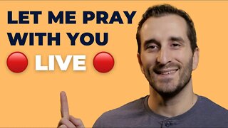 Let Me Pray With You 🔴 LIVE 🔴