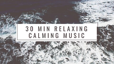 30 min RELAXing Calming Music