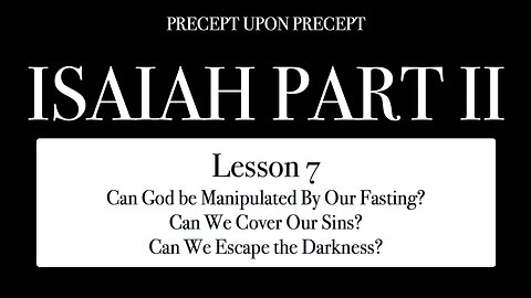 ISAIAH PART 2 LESSON 7 Can God be Manipulated By Our Fasting?